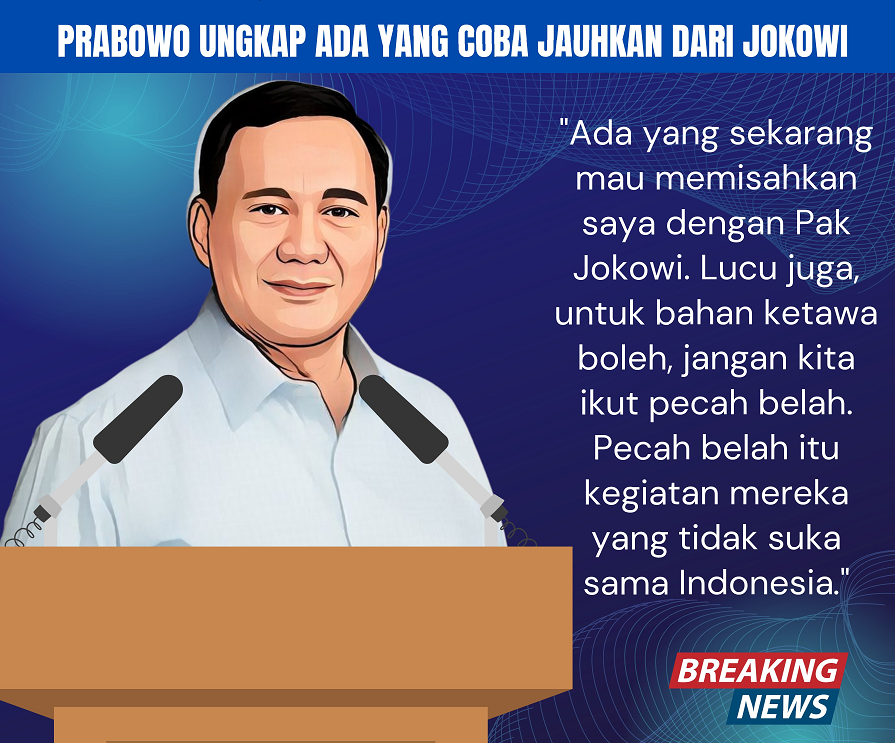 Kata Prabowo Ada yang Ingin Pisahkan Dirinya dengan Jokowi