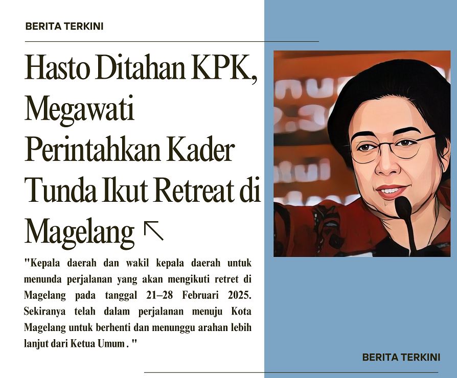 Hasto Ditahan KPK, Megawati Perintahkan Kader Tunda Ikut Retreat di Magelang